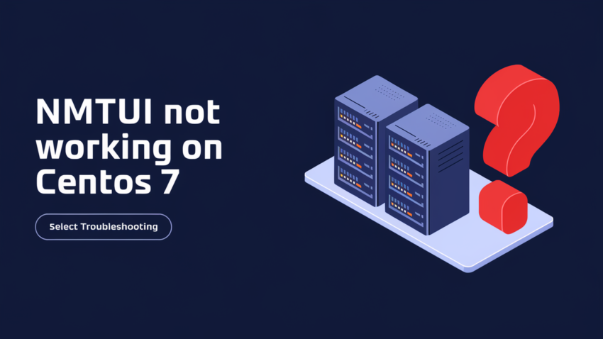 troubleshooting Fixing NMTUI Not Working on CentOS 7